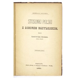 GROSSE Ludwik - Stosunki Polski z Soborem Bazylejskim. Warszawa 1885. Nakł. autora. 8, s. 192, [2]. opr. bibliot. ppł...