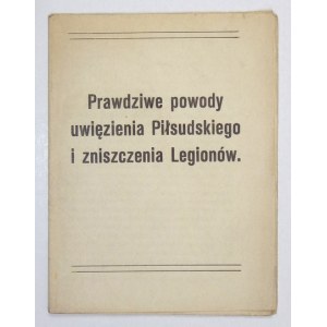 [HAECKER Emil] - Prawdziwe powody uwięzienia Piłsudskiego i zniszczenia Legionów. [Lwów 1917]. 16d, s. 14. brosz...