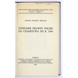 JEDLICKI Marian Stanisław - Stosunek prawny Polski do Cesarstwa do r. 1000. Poznań 1939. Poznańskie Tow...