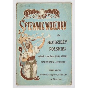 JEZIORSKI Władysław - Śpiewnik wojenny. Zebrał i na dwa głosy ułożył ... Cieszyn [nie przed 1917]. Nakł. Księg. Stella...