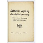 JEZIORSKI Władysław - Śpiewnik wojenny. Zebrał i na dwa głosy ułożył ... Cieszyn [nie przed 1917]. Nakł. Księg. Stella...