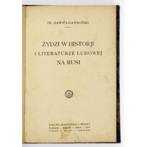 GAWROŃSKI Fr[anciszek] Rawita - Żydzi w historji i literaturze ludowej na Rusi. Warszawa [1923]. Gebethner i Wolff. 16d...
