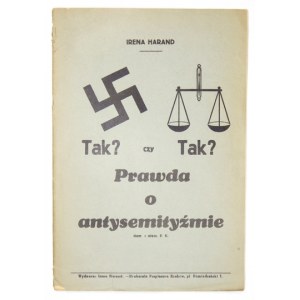 HARAND Irena - Tak? czy tak? Prawda o antysemityźmie. Tłum. z niem. E. K. Kraków [przedm. 1933]. Wydawca: I. Harand...