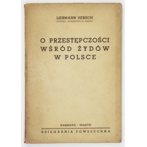 HERSCH Liebmann - O przestępczości wśród Żydów w Polsce. Tłum. G. Jaszuński. Warszawa-Kraków 1938. Księg. Powsz. 16d, s...