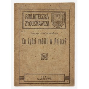 JESKE-CHOIŃSKI Teodor - Co Żydzi robili w Polsce? Warszawa 1921. Księg. Kroniki Rodzinnej. 16d, s. 16. brosz...
