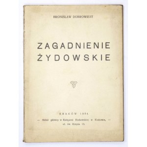 [PRZYJEMSKI Feliks]. Bronisław Dobrowiest [pseud.] - Zagadnienie żydowskie. Kraków 1934. Skł. gł. Księg. Krak. 16d, s...