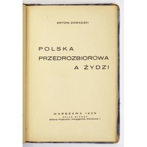 ZAWADZKI Antoni - Polska przedrozbiorowa a Żydzi. Warszawa 1939. Linotypownia Z. Żółtowskiego. 8, s. 159. opr. ppł...