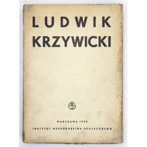[KRZYWICKI Ludwik]. Ludwik Krzywicki. Praca zbiorowa poświęcona jego życiu i twórczości. Warszawa 1938...