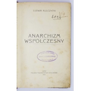 KULCZYCKI Ludwik - Anarchizm współczesny. Lwów 1902. Pol. Tow. Nakładowe. 8, s. XVI, 331, [2]. opr. bibliot. ppł...
