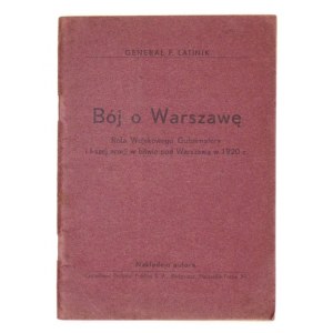 LATINIK F[ranciszek Ksawery] - Bój o Warszawę. Rola Wojskowego Gubernatora i I...