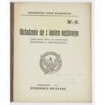 MARCZEWSKI M[arcin] - Obchodzenie się z koniem wojskowym. Warszawa 1919. Księg. Wojskowa. 16, s. 27, [2]. brosz...