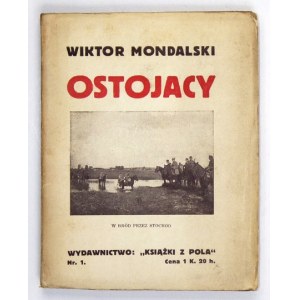 MONDALSKI Wiktor - Ostojacy. Lwów 1916. Księg. Gubrynowicza i Syna. 16, s. 123, [2], tabl. 6. brosz. Wydawnictwo: ...