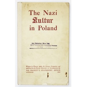 The NAZI Kultur in Poland by several authors of necessity temporarily anonymous. London 1945...