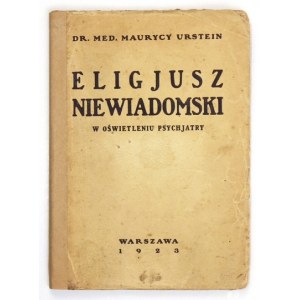 [NIEWIADOMSKI Eligiusz]. URSTEIN Maurycy – Eligjusz Niewiadomski w oświetleniu psychjatry. Warszawa 1923. Druk. Rola...
