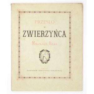 REJ Mikołaj - Przęsło ze Zwierzyńca Mikołaja Reja. Poznań 1884. Nakł. Bibliot. Kórnickiej. 4, s. 6, [6], CIV. brosz...