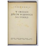 ZEMŁA Józef - W obozach jeńców wojennych na Syberji. Warszawa 1934. Gebethner i Wolff. 16d, s. 165, [2]. opr. psk...