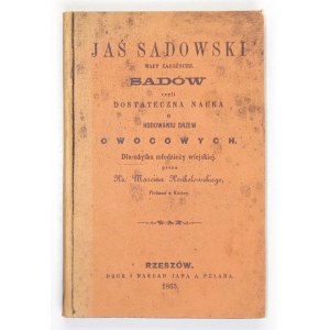 KONKOLOWSKI Marcin - Jaś Sadowski, mały założyciel sadów czyli dostateczna nauka o hodowaniu drzew owocowych...