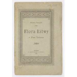 ŁAPCZYŃSKI Kazimierz - Flora Litwy w Panu Tadeuszu. Kraków 1894. G. Gebethner i Sp. 8, s. [4], 85, [2]. brosz...