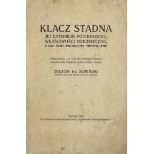 SUMIŃSKI Stefan - Klacz stadna, jej exterieur, pochodzenie, własciwosci [!] dziedziczne, oraz inne problemy hodowlane...