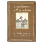 WODZICKI Aleksander - Ośmset kilometrów w Afryce Środkowej. Wyprawa myśliwska. Z 80 rycinami. Lwów [1910]. Nakł. H...