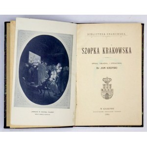 [ESTREICHER Stanisław, ESTREICHER Tadeusz] - Szopka krakowska. Spisał, objaśnił i oprac. Dr Jan Krupski [pseud.]...