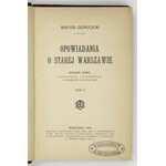 GOMULICKI Wiktor - Opowiadania o starej Warszawie. T. 1-2. Wyd. nowe, poprawione, rozszerzone i ozdobione ilustracyami...