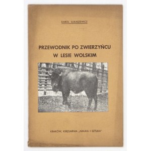 ŁUKASZEWICZ Karol - Przewodnik po zwierzyńcu w Lesie Wolskim. Kraków [1939]. Księg. Nauka i Sztuka, S. Kamiński. 8, s...
