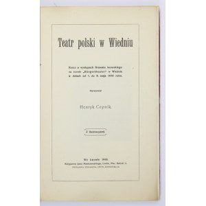 CEPNIK Henryk - Teatr polski w Wiedniu. Rzecz o występach Dramatu lwowskiego na scenie Bürgertheater...