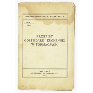 PRZEPISY gospodarki kuchennej w formacjach. Warszawa 1924. Departament VII. Intendentury, Ministerstwo Spraw Wojskowych...