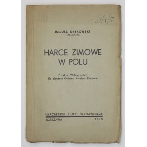 DĄBROWSKI Juliusz - Harce zimowe w polu. Z cyklu Wyścig pracy. Na zlecenie Główniej Kwatery Harcerzy. Warszawa 1935...