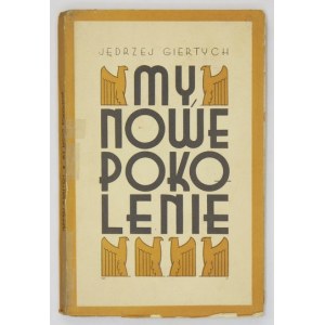 GIERTYCH Jędrzej - My, nowe pokolenie! Poznań [1936]. Księg. św. Wojciecha. 16d, s. 164, [3]. brosz...