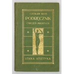 KŁOŚ Czesław - Podręcznik ćwiczeń prostych (lekka atletyka). Oberhausen w Nadrenii 1910. Nakł. autora, Drukiem J...
