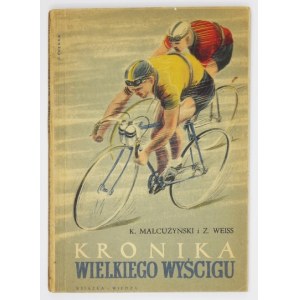 MAŁCUŻYŃSKI K[arol], WEISS Z[ygmunt] - Kronika wielkiego wyścigu. Warszawa 1952. Książka i Wiedza. 8, s. 135, [1]...