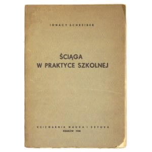 SCHREIBER Ignacy - Ściąga w praktyce szkolnej. Kraków 1938. Księg. Nauka i Sztuka. 4, s. 128. brosz...
