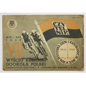 VII WYŚCIG Kolarski Dookoła Polski zorganizowany przez Prasę S. W. Czytelnik przy współudz. P. Z. Kol. Warszawa 1948...