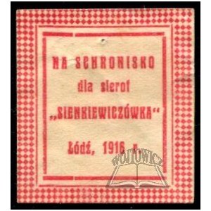 NA SCHRONISKO dla sierot Sienkiewiczówka. Łódź, 1916 r.