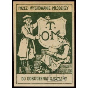 (TOWARZYSTWO Opieki nad Młodzieżą) T. O. M. Przez wychowanie młodzieży do odrodzenia Ojczyzny.