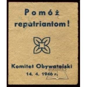 POMÓŻ repatriantom! Komitet Obywatelski 14. 4. 1946 r.