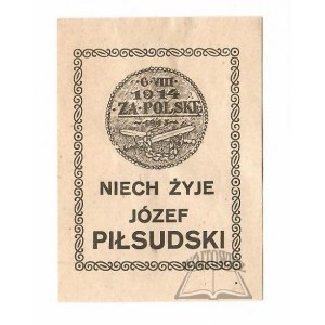 (PIŁSUDSKI Józef) 6. VIII. 1914-1943. Za Polskę. Niech żyje Józef Piłsudski.