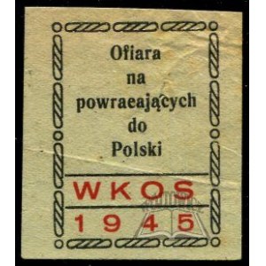 (WOJEWÓDZKI Komitet Opieki Społecznej). Ofiara na powracających do Polski. WKOS 1945.