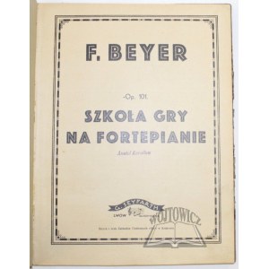 BEYER F.(erdynand), Szkoła gry na fortepianie. Op. 101.