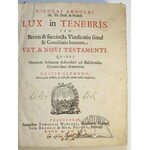 ARNOLD Mikołaj z Leszna, Lux in tenebris, seu brevis et succincta vindicatio simul & conciliatio locorum, vet. et novi Testamenti.