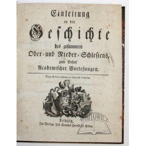 (PAULI Karl Friedrich), Einleitung in die Geschichte des gesammten Ober- und Nieder-Schlesiens, zum Behuf Academischer Vorlesungen.