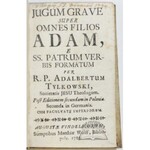 TYLKOWSKI Adalbertum (Wojciech), Jugum Grave super omnes filios Adam, e. SS. Patrum verbis formatum.