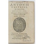 VALTRINI Ioannis Antonii, De re militari Veterum Romanorum. Libri Septem.