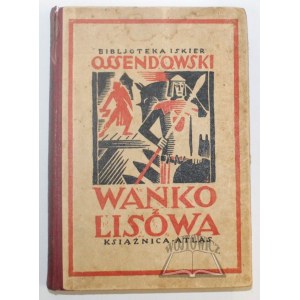 OSSENDOWSKI F. Antoni, Wańko z Lisowa.