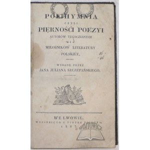 SZCZEPAŃSKI Jan Julian, Polihymnia czyli piękności poezyi autorów tegoczesnych dla miłośników literatury polskiey.