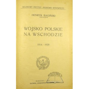 BAGIŃSKI Henryk, Wojsko Polskie na Wschodzie 1914-1920.