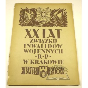 (DWADZIEŚCIA) XX Lat Związku Inwalidów Wojennych R.P. w Krakowie 1918-1938.