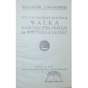 LIMANOWSKI Bolesław, Studwudziestoletnia walka narodu polskiego o niepodległość.